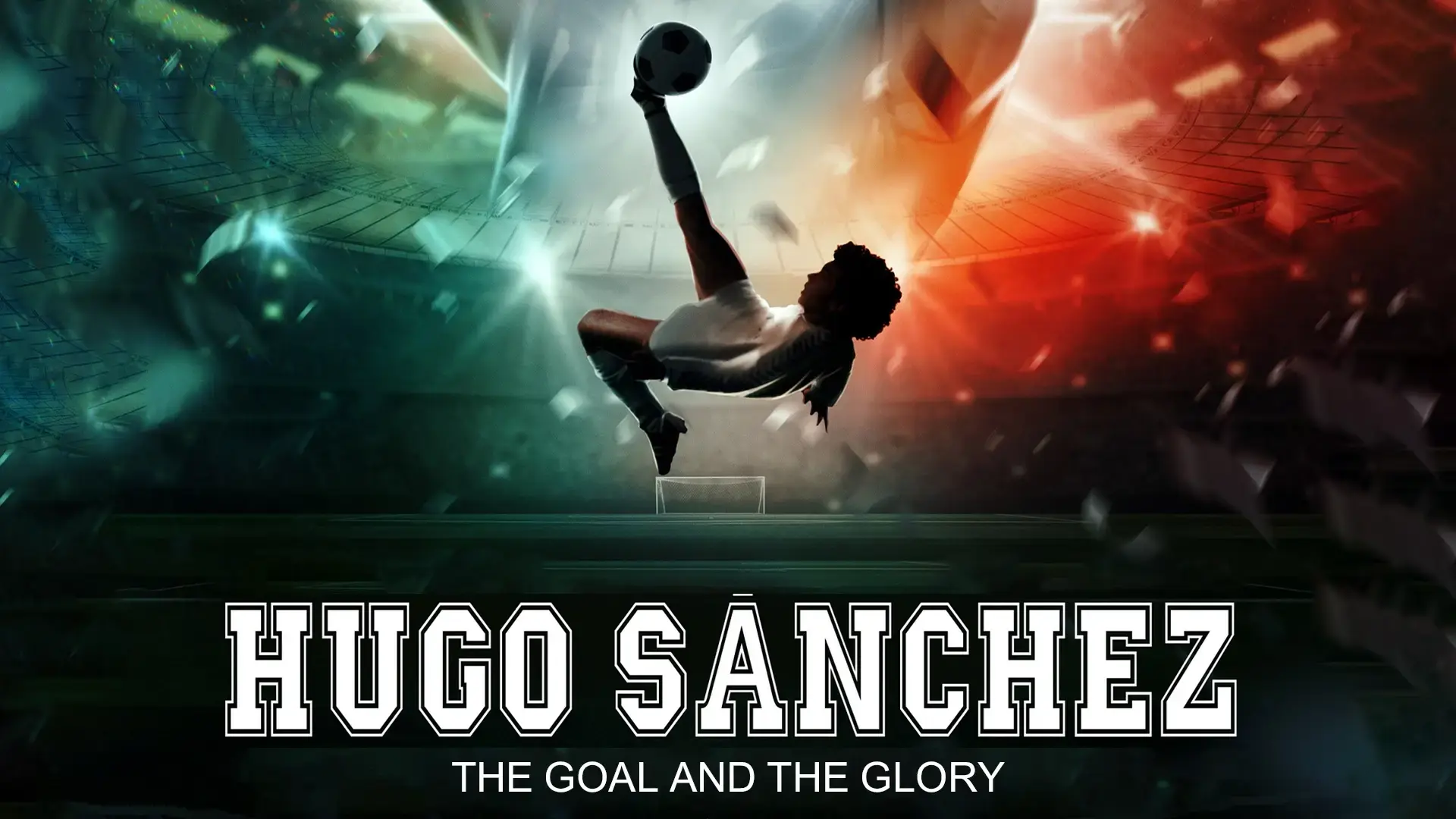 Hugo Sanchez, the Goal and the Glory-poster